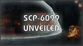 SCP 6099 - Unveiled