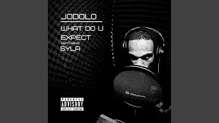 What Do U Expect (feat. SYLA)