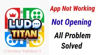 How to fix app not working problem solve in Ludo Titan | app open problem Kaise hataye