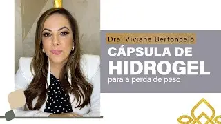 CÁPSULA DE HIDROGEL PARA PERDA DE PESO | Dra. Viviane Bertoncelo