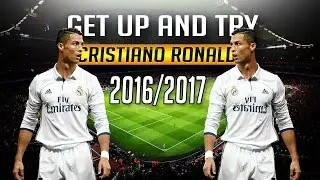 GET UP AND TRY - Cristiano Ronaldo