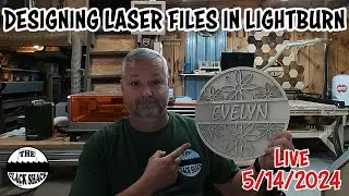 Designing files in lightburn- live 5/14/2024