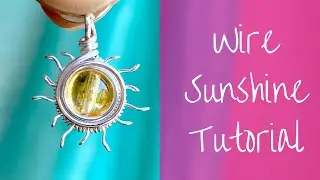 Wire Wrap Sunshine Tutorial - How to Make Jewelry