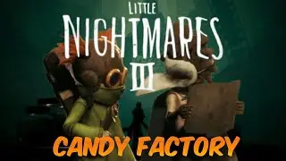 Little Nightmares 3 Chapter 2 The Candy Factory Walkthrough