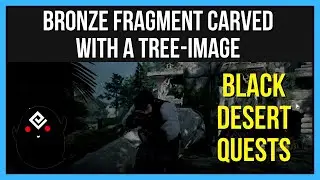 Bronze Fragment Carved with a Tree-image | Black Desert Online Quests