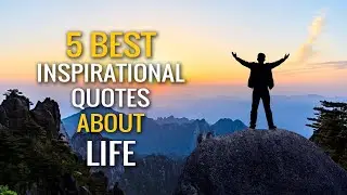 5 Best Inspirational Quotes About Life