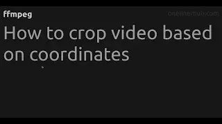 How to crop video based on coordinates 