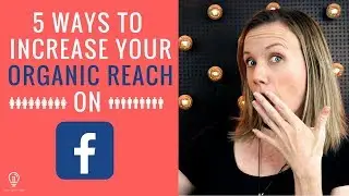 5 Ways To Increase Your Organic Reach On Facebook 2019