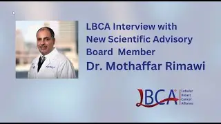 Interview with LBCA’s Newest Scientific Advisory Board (SAB) member, Dr. Rimawi