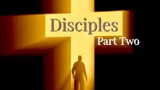 Disciples - Part Two
