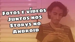 Como colocar Fotos e Vídeos juntos nos Storys do Instagram (TUTORIAL)
