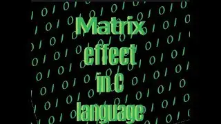 make matrix effect in C language[with program]