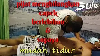 Pijat menghilangkan capek berlebihan dan supaya mudah tidur