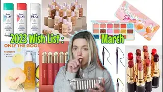 $23 For A Eyeliner? IN THIS ECONOMY?! | 2023 Wish List : March