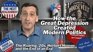 The Great Depression Created Modern Politics | Hoover, the Roaring Twenties, and FDR