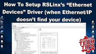How To Setup RSLinx’s “Ethernet Devices” Driver (use when Ethernet/IP  doesn’t find your device)