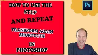 Photoshop Tutorials | How To Use The Step and Repeat Transform Again Shortcuts | Keyboard Shortcuts