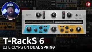 DJ E-Clyps on T-RackS 6 - Dual Spring (Part 5 of 9) mixing & mastering plugins, hits - made easy