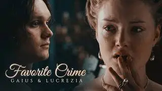 Gaius & Lucrezia | Favorite Crime ᶜʳᵒˢˢᵒᵛᵉʳ