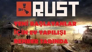 Yeni Başlayanlar için Ev Yapımı / Rust Survival Türkçe Rehber