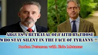 Jordan Peterson - Argues a betrayal of faith by those who stay silent in the face of tyranny !!