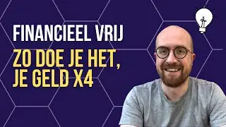Financieel vrij (FIRE) worden? Doe je geld x4!
