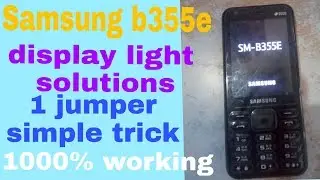 Samsung b355e display light solutions 100% done one jumper