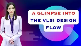 𝐀 𝐆𝐥𝐢𝐦𝐩𝐬𝐞 𝐈𝐧𝐭𝐨 𝐕𝐋𝐒𝐈 𝐃𝐞𝐬𝐢𝐠𝐧 𝐅𝐥𝐨𝐰 | 