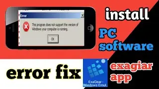 This program does not support the version of Windo/error fix in exagiar app 