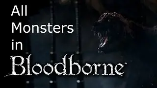 All Monsters in Bloodborne