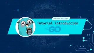 Aprendiendo a programar en Golang, introducción