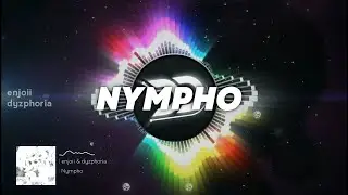 enjoii x DYZPHORIA - Nympho