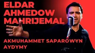 Eldar Ahmedow - Akmuhammet Saparowyn Aydymy - Mahrijemal - 2024