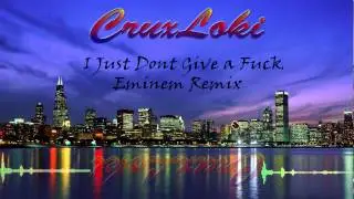 I Just Dont Give a Fuck - Eminem - old school (CruxLoki Remix)