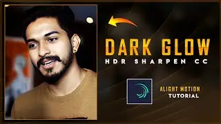 Dark Glow HDR CC Like Aftereffects 🔥 Alight motion tutorial - with preset 😍