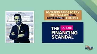 Diverting Funds to Pay for US-based ANTI-GOVERNMENT Channel: the Latinus Financing Scandal - Ep 17