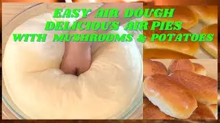 How to make Airy Dough  Everyone can make  Delicious mushrooms and potatoes pies  Piroshki Pirogki