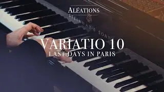 VARIATIO 10, LAST DAYS IN PARIS  – 