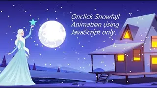 JavaScript onclick animation project | create snowfall onclick CSS JavaScript 