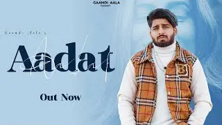 Aadat (Official Audio ) : Gaamdi Aala | New Haryanvi Songs Haryanavi 2024