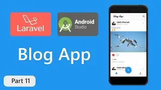 Android Blog App - Android Studio & Laravel Rest API - Part #11