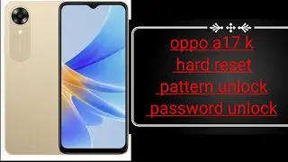 oppo a17k hard reset, 💯 oppo a17k factory reset