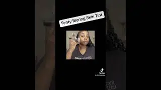 Fenty Beauty Blurring Skin Tint Review #fentybeauty #makeup #grwm
