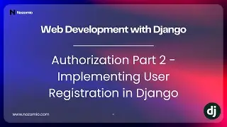 Nozomio | Introduction to Web Development with Django | Lesson 5: Auth 2 - Implementing Auth