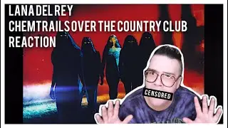 Lana Del Rey - Chemtrails Over The Country Club REACTION