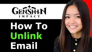 How To Unlink Email from Genshin Impact 2025 - Full Guide