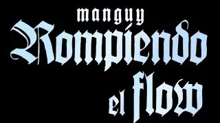 Manguy - Rompiendo el flow