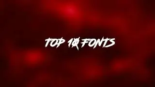 TOP 10 FONTS FOR GFX