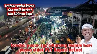 Nighttime condition of SGC Cikarang market after the sidewalk was tidied up and inspected by the ...
