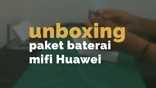 Unboxing Paket Baterai MIFI Huawei E5673s